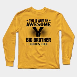 This Is What An Awesome Big Brother Looks Like Long Sleeve T-Shirt